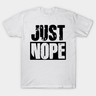 Just Nope T-Shirt